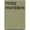 Noisy Monsters by Roger Priddy