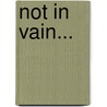 Not In Vain... door Mary E. Palgrave