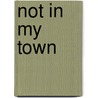 Not in My Town door Dillon Burroughs
