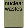 Nuclear Wastes by Subcommittee National Research Council