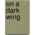 On A Dark Wing
