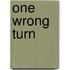 One Wrong Turn