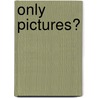 Only Pictures? door Marcus Erooga