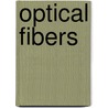 Optical Fibers by Jan Rayss