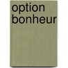 Option Bonheur door France Frascarolo