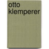 Otto Klemperer door Eva Weissweiler