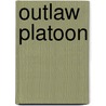 Outlaw Platoon door Sean Parnell