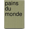 Pains Du Monde door Rebecca Pugnale