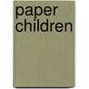 Paper Children door Mariana Marin