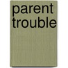 Parent Trouble by Allan Frewin Jones