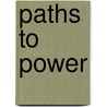 Paths To Power door David M. Lampton