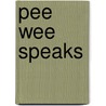 Pee Wee Speaks by Robert Hilbert