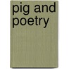 Pig And Poetry by Liz Hurst