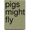 Pigs Might Fly by John Heath-Stubbs