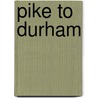 Pike To Durham door Betsy B. Kitch