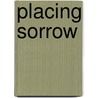 Placing Sorrow door Ellen Zetzel Lambert