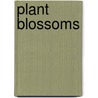 Plant Blossoms door David M. Schwartz