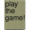 Play The Game! door Ruth Comfort Mitchell