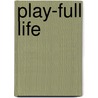 Play-Full Life door Jaco J. Hamman