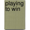 Playing To Win by Wanda Ellen Wakefield