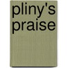 Pliny's Praise door Paul Roche
