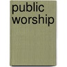 Public Worship by Thomas Harwood Pattison