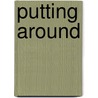 Putting Around by Larry Wiles
