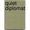 Quiet Diplomat by Peter Golden