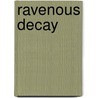 Ravenous Decay by Shannon D. Black