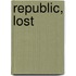 Republic, Lost