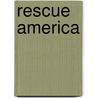Rescue America by Gilbert N.M.O. Morris