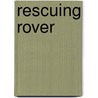 Rescuing Rover by Raymond Bial