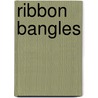 Ribbon Bangles door Eva Steele-staccio