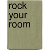Rock Your Room door Laura Torres