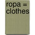 Ropa = Clothes