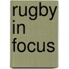 Rugby In Focus door Ammonite Press