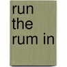 Run the Rum In door Sally J. Ling