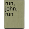 Run, John, Run by Kevin Joslin