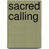 Sacred Calling door Ronald K. Bullis