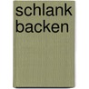 Schlank backen door Elisabeth Fischer
