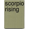 Scorpio Rising by Richard Katrovas