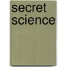 Secret Science door Herbert Foerstel