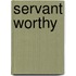 Servant Worthy