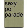 Sexy Po Parade door Dave Naz