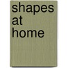 Shapes at Home door Victoria Braidich