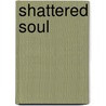 Shattered Soul door Rhonda Ayleswroth