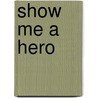 Show Me A Hero door Jeremy Scott