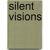 Silent Visions by John Bengtson
