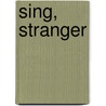 Sing, Stranger by Benjamin Harshav