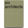 Six Architects door Peter Giesenman